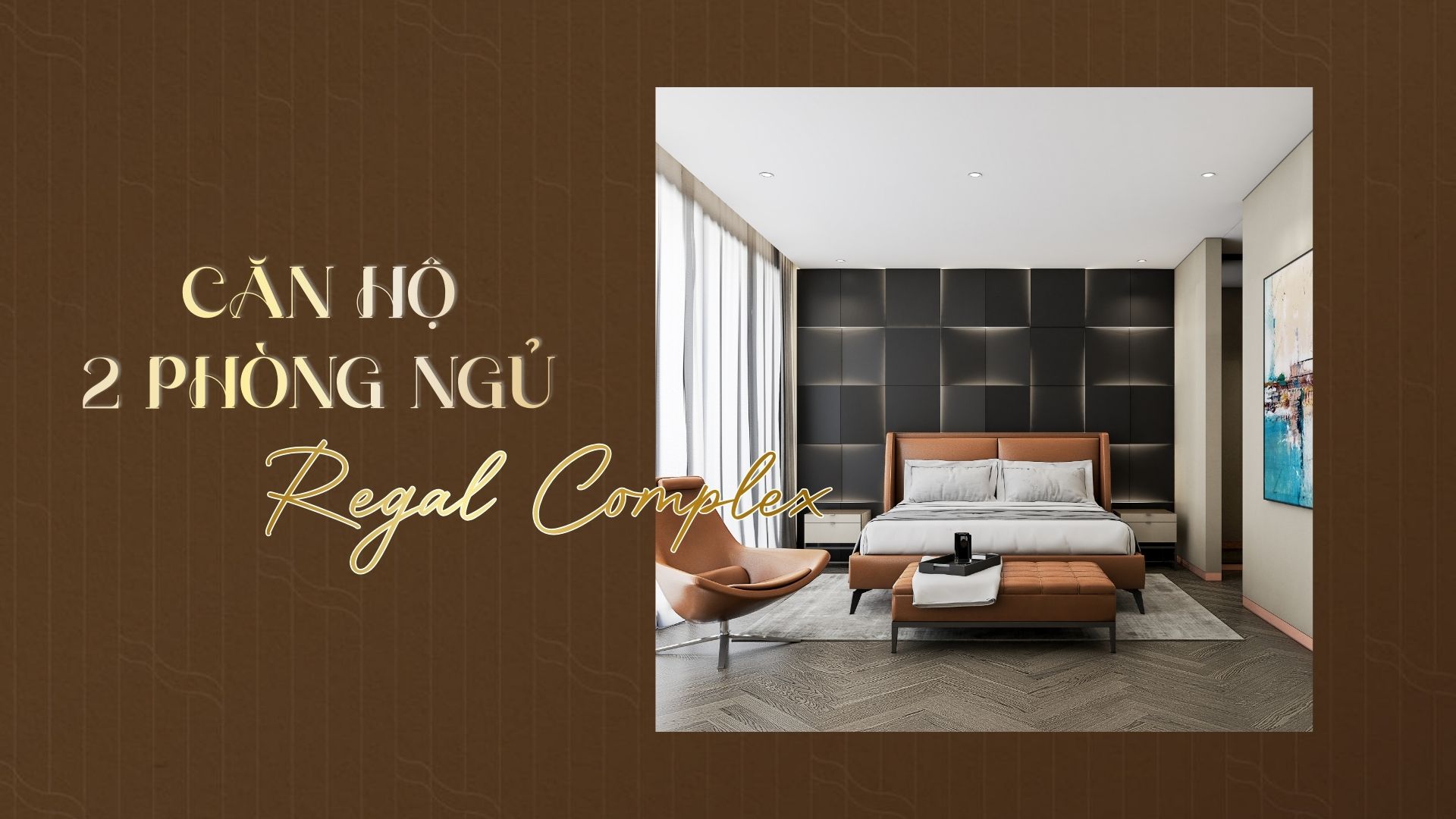 Thiết Kế Căn Hộ Regal Complex 2PN (The Standard Luxury):